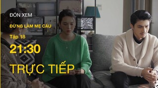 Trực tiếp VTV3 | Đừng làm mẹ cáu tập 18 : Khôi và Vy quyết định ly hôn