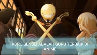 KORO SENSEI ADALAH GURU TERBAIK DI ANIME