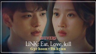 Gye hoon × Da hyun - Link: Eat, Love, kill | Shivers fmv 2022