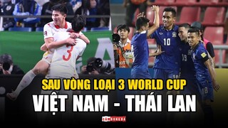 So sánh VIỆT NAM và THÁI LAN sau Vòng loại 3 World Cup | PARK HANG-SEO hay KIATISUK giỏi hơn?