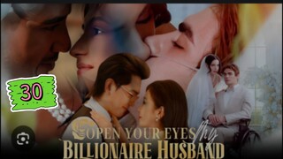OPEN YOUR EYES MY BILLIONAIRE HUSBAND EPISODE 30