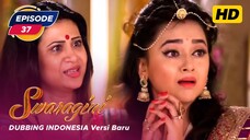 Swaragini Episode 37 Bahasa Indonesia || Swaragini BTV Dubbing Indonesia