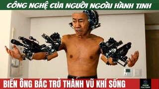 Ông Bác Trở Thành Vũ Khí Sống Sau Khi Bị Ánh Sáng Từ UFO Đánh Trúng| Review Phim| Phim Factory #34