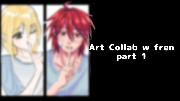 Art collab w fren | Speedpaint part 1