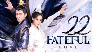 🇨🇳EP22 Fateful Love (2024)