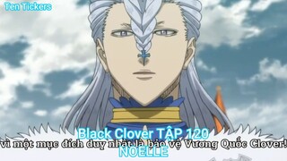 Black Clover TẬP 120-NOELLE