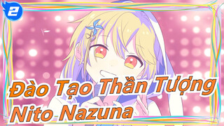 [Đào Tạo Thần Tượng]  'Watashi, Idol Sengen' - Nito Nazuna_2