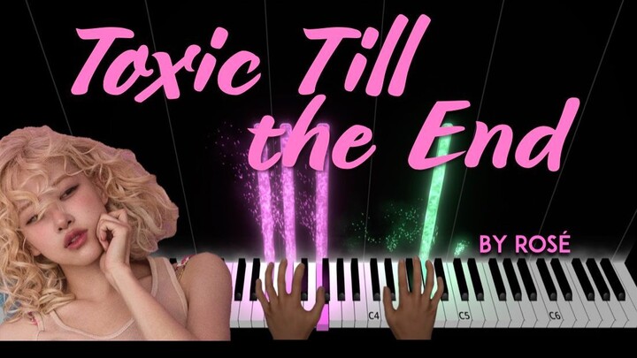 Toxic Till the End by Rose piano cover + sheet music + lyrics