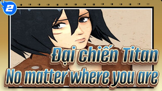 Đại chiến Titan|[Recover：Mikasa]No matter where you are_2