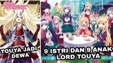 TOUYA JADI DEWA, 9 ISTRI LORD TOUYA, DAN 9 ANAK LORD TOUYA | ISEKAI WA SMARTPHONE