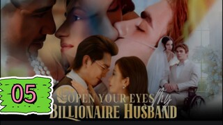 OPEN YOUR EYES MY BILLIONAIRE HUSBAND EPISODE 05