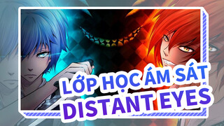 [Lớp học Ám sát |AMV]Distant Eyes
