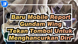 [Baru Mobile Report Gundam Wing/MAD] "Tekan Tombol Untuk Menghancurkan Diri"---Heero Yuy_3
