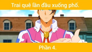 Trai quê lần đầu xuống phố p4