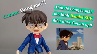 Conan: Đừng mà!!! | Màn đá bóng lạ mắt, mô hình Bandai SHF, điệu nhảy Conan op8