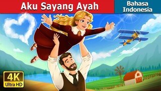 Aku Sayang Ayah | I Love You Dad story in Indonesia | @IndonesiaFairyTales
