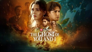 The Ghost Of You And i : engsub