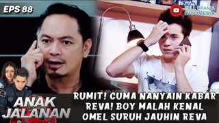 RUMIT! CUMA NANYAIN KABAR REVA! BOY MALAH KENAL OMEL SURUH JAUHIN REVA - ANAK JALANAN 88