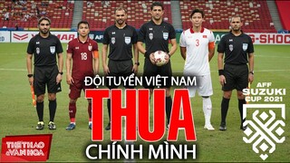 Thua Thái Lan và thua chính mình, tuyển Việt Nam trở thành cựu vương AFF Cup 2021 | BÓNG ĐÁ VIỆT NAM