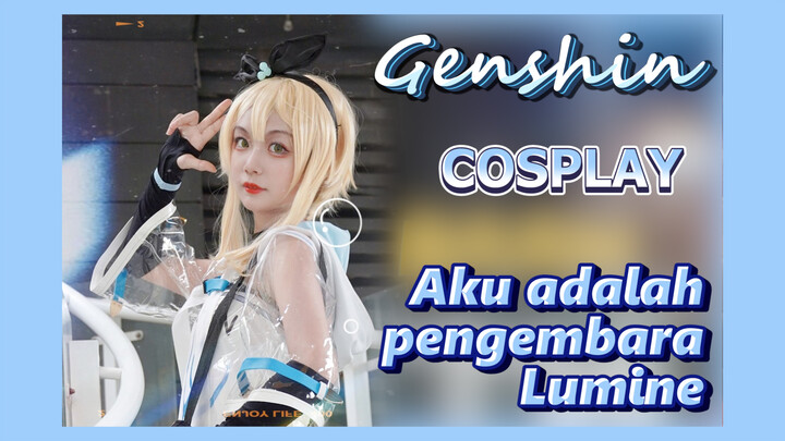 [Genshin, COSPLAY] Aku adalah pengembara! Lumine!