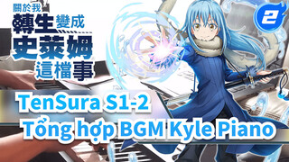 [Rimuru]Tổng hợp BGM TenSura S1-2 | Kyle Piano_2