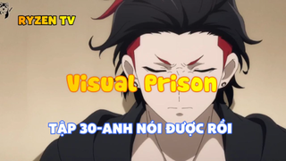 Visual Prison_Tập 30-Anh nói được rồi