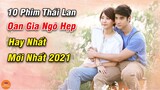 Top 10 Phim Thái Lan Thể Loại Oan Gia Ngõ Hẹp Hay Nhất Từ Trước Đến Nay Càng Xem Càng Lôi Cuốn