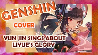 [Genshin,  Cover]Yun Jin sings about Liyue's glory