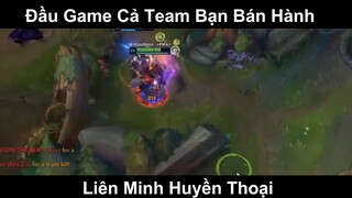 Đầu Game Cả Team Bạn Bán Hành