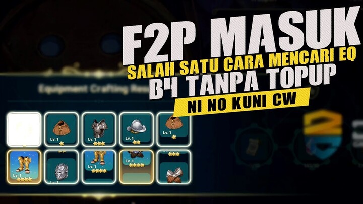 [ Ni No Kuni Cross Worlds ] - KONTEN F2P! Salah Satu Cara Mencari Equipment B4 Gratis!