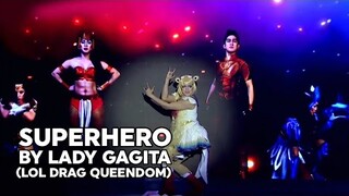 Superhero- Lady Gagita (LOL Drag Queendom HERE FOR MY HEROES  Episode)