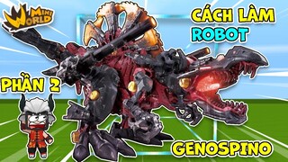 Phần 2: Hoàn thiện ROBOT ZOIDS GENOSPINO ngầu bá đạo trong mini world