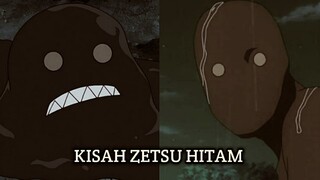 KISAH ZETSU HITAM - MAKHLUK MISTERIUS YANG MENGACAUKAN DUNIA SHINOBI