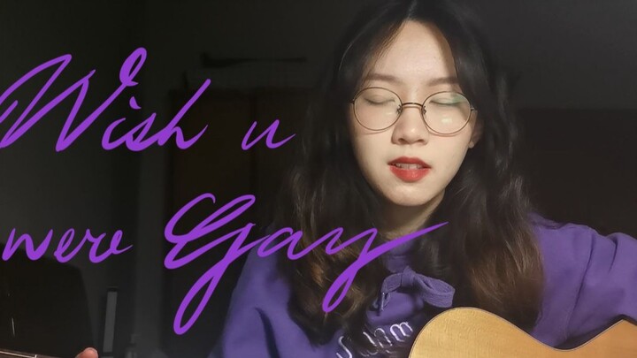 Wish you were gay - Billie Eilish (Cover)