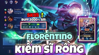 Comback Lại Skin "Cực Phẩm" Florentino "Kiếm Sĩ Rồng" Đc Buff 2000% Sức Mạnh 1 Mình Cân 5 Chấp AFK ✔