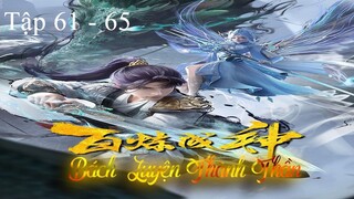 Bách Luyện Thành Thần Tập 61 - 65