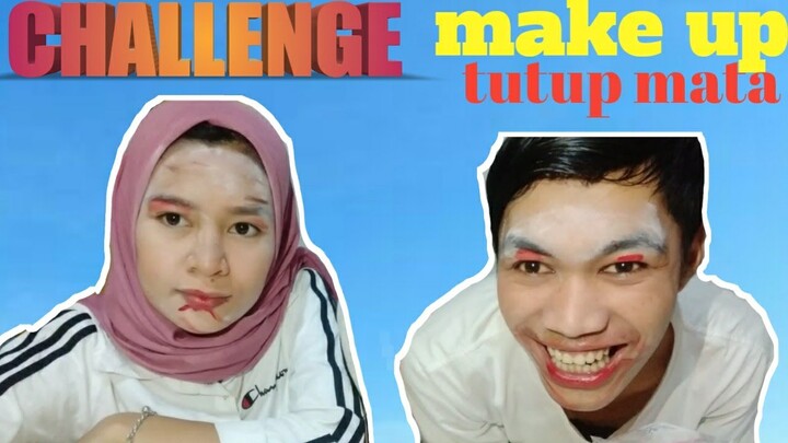 CHALLENGE ll ngakak parah Make Up secara tutup mata al hasil kaya vampir..