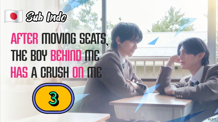 [UNCUT] AFTER MOVING SEATS THE BOY BEHIND ME HAS A CRUSH ON ME | EPISODE 3 SUB INDO