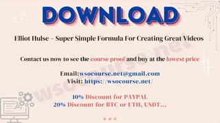 [WSOCOURSE.NET] Elliot Hulse – Super Simple Formula For Creating Great Videos