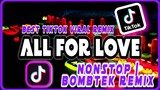 ALL FOR LOVE tiktok viral | NONSTOP bomb remix