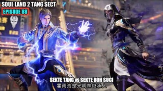 SOUL LAND 2 EPISODE 88 SUB INDO - SEKTE TANG WARISAN TANG SAN VS SEKTE ROH SUCI