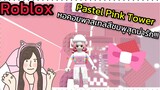 [Roblox] Pastel Pink Tower🌙 หอคอยพาสเทลสีชมพูสุดน่ารัก!!! | Rita Kitcat