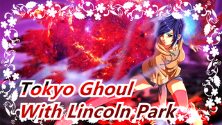 [Tokyo Ghoul / Super Epic] With Lincoln Park!
