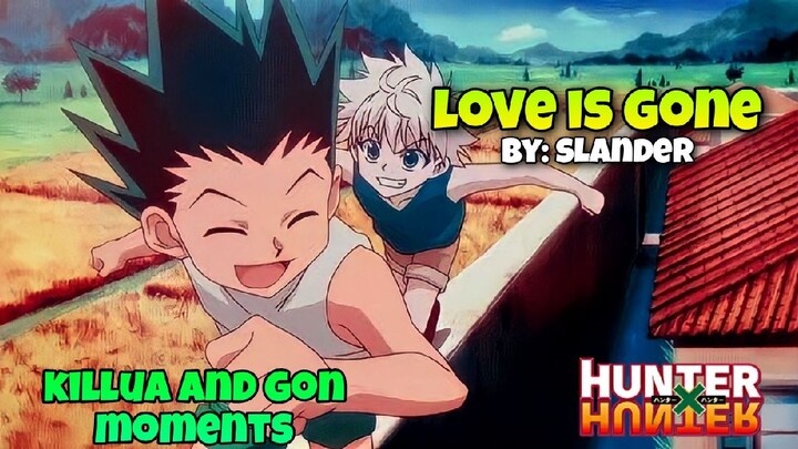 Love is Gone - Slander [AMV] | Killua and Gon Moments