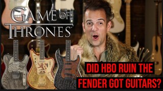 Did HBO ruin the Game Of Thrones Guitars for Fender?
