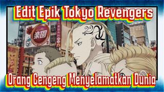 #TokyoRevengers #Epik #Edit #OrangCengengJugaBisaMenyelamatkanDunia