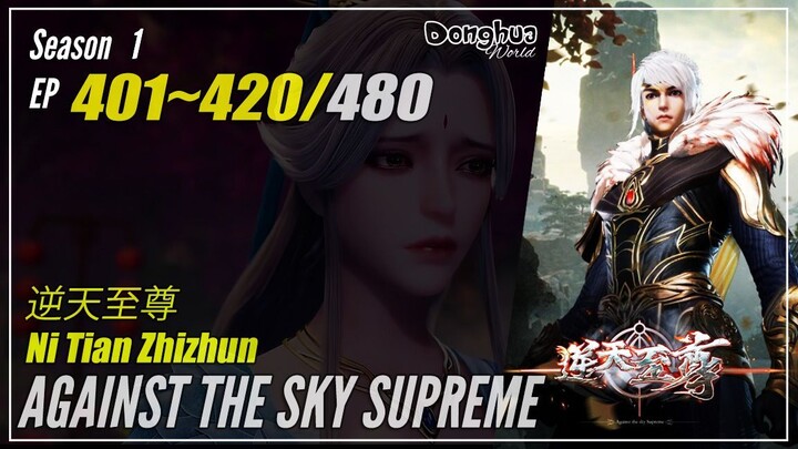 Against The Sky Supreme Season 1 EP 401 ~ 420 逆天至尊 Ni Tian Zhi Zhun | Donghua - 1080P