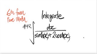 6th form Pure Math: hyper trig integrate ∫1/(sin(x) + cos(x)) dx1/(sinh(x)+2cosh(x)) dx