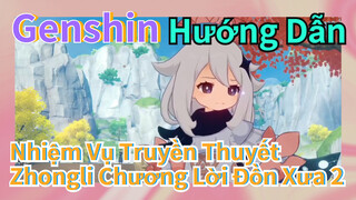 [Genshin, Hướng Dẫn] Nhiệm Vụ Truyền Thuyết Zhongli Chương Lời Đồn Xưa 2