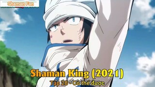 Shaman King (2021) Tập 28 - Có thể được